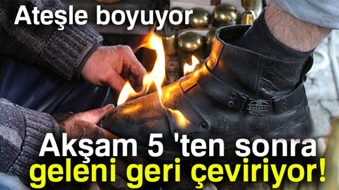 Yalçın Usta Kendine Has Stiliyle Ayakkabıları Ateşle Boyuyor