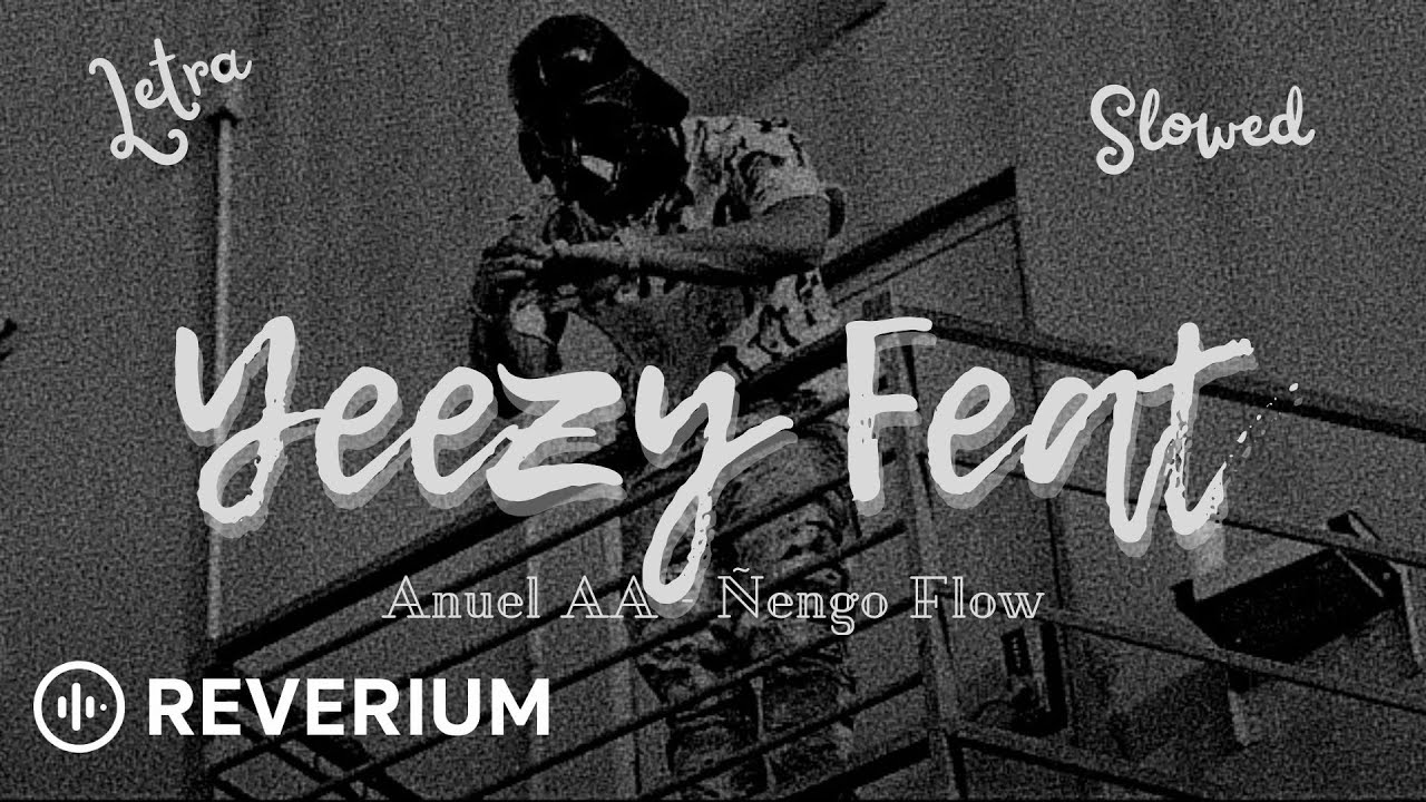 Anuel AA , Ñengo Flow - Yeezy feat丨Slowed + Reverb丨Letra