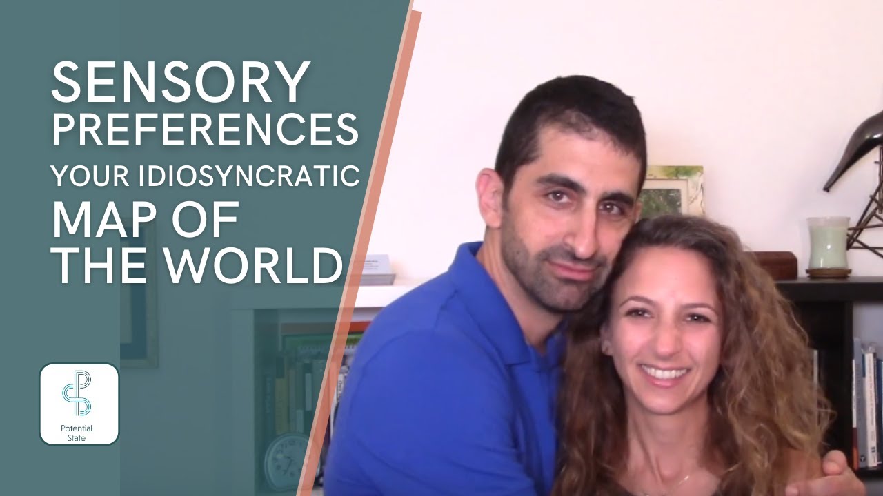 Sensory Preferences - Your Idiosyncratic Map of the World