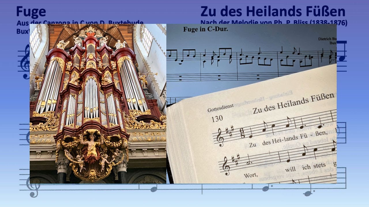 D. Buxtehude - Fuge aus Canzona in C Major, BuxWV 166 und Ph. P. Bliss - Zu Jesu Füßen