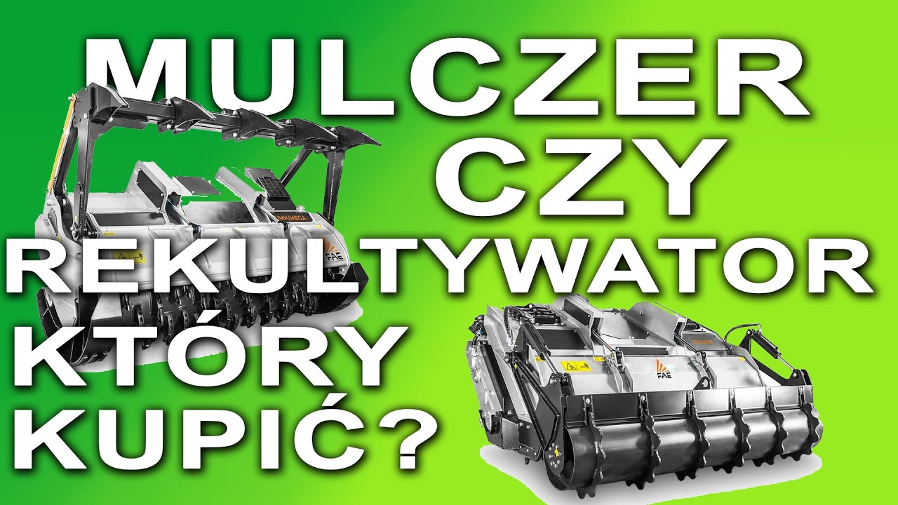 MULCZER CZY  REKULTYWATOR, KT&Oacute;RY WYBRAĆ?
