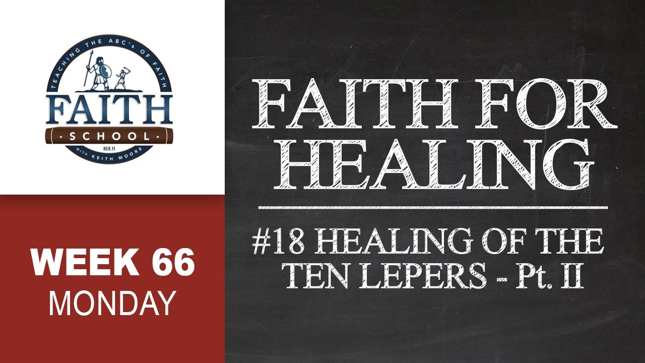 Monday - Faith For Healing, #18 Healing Of The Ten Lepers - Pt. II