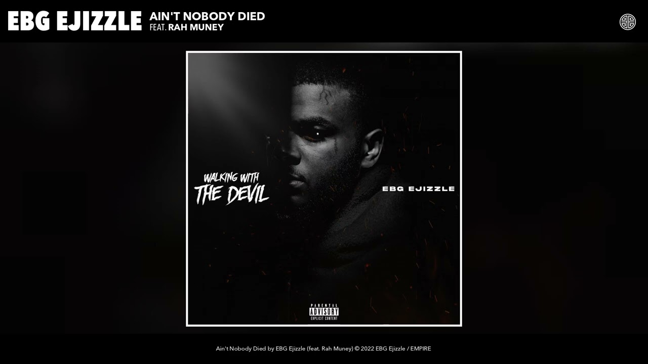 EBG Ejizzle - Ain't Nobody Died (Official Audio) (feat. Rah Muney)