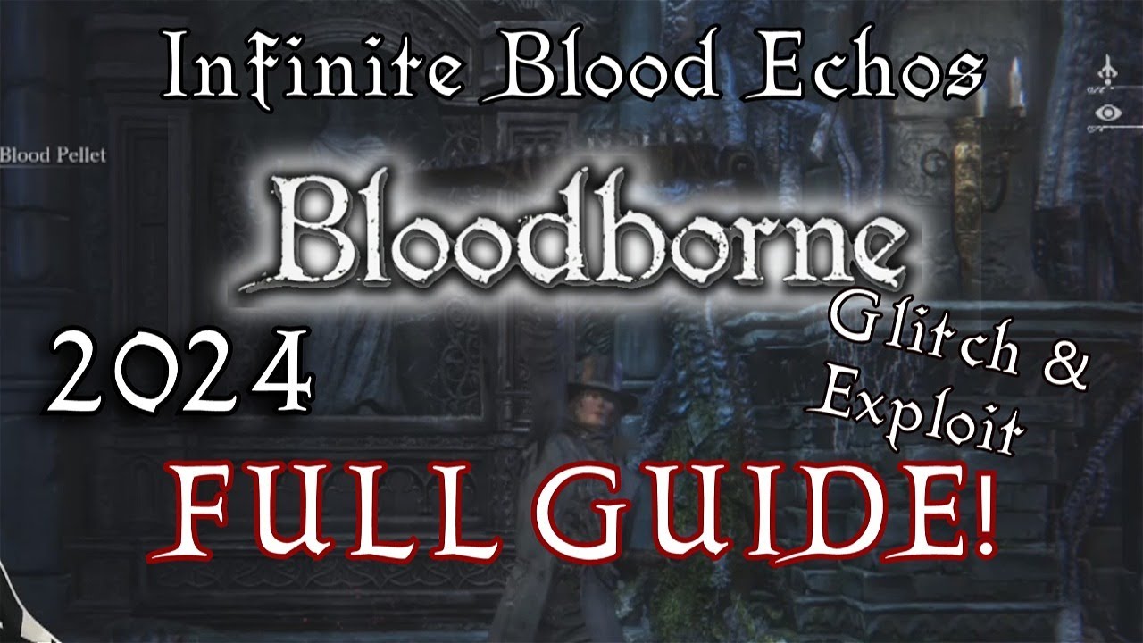 Bloodborne How to get Infinite Blood echoes FULL GUIDE in 2025