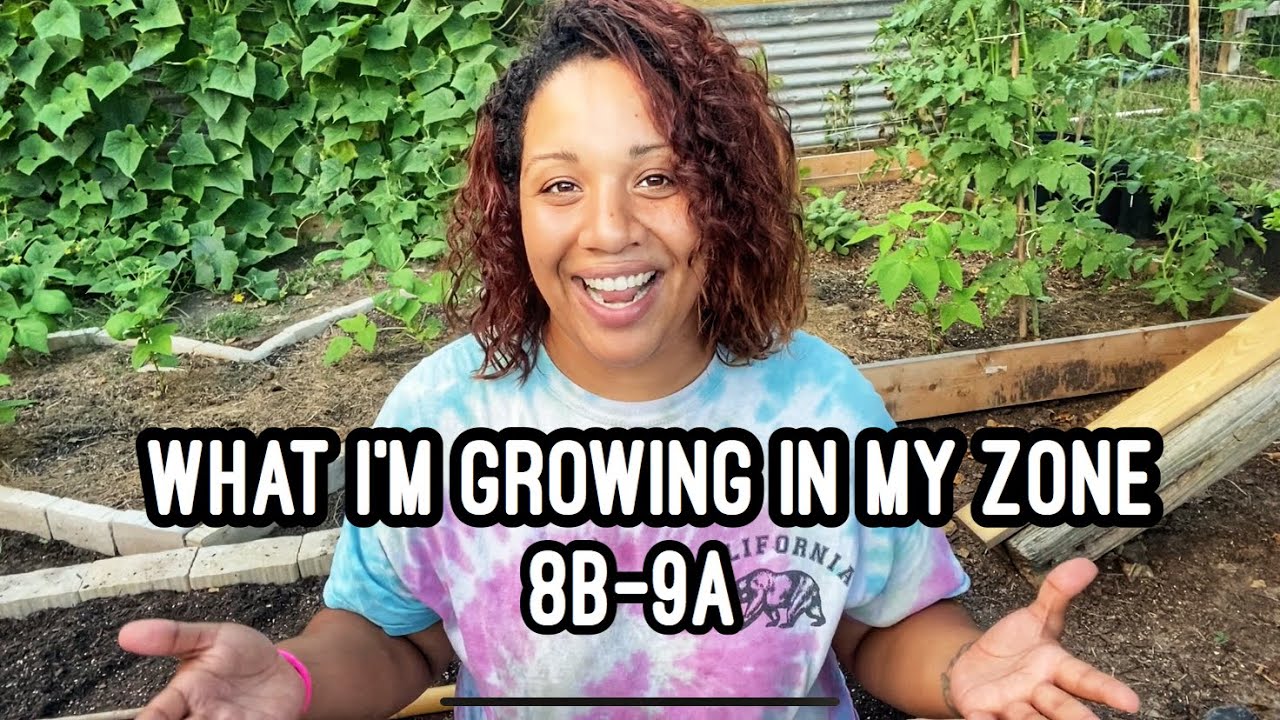 WHAT I’M GROWING IN MY ZONE 8b-9a