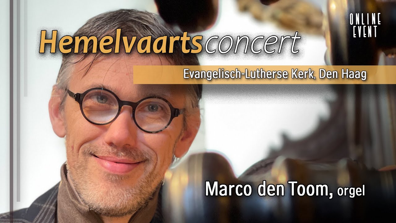 Hemelvaartsconcert 2021 Marco den Toom || Ev.-Luth. Kerk, Den Haag