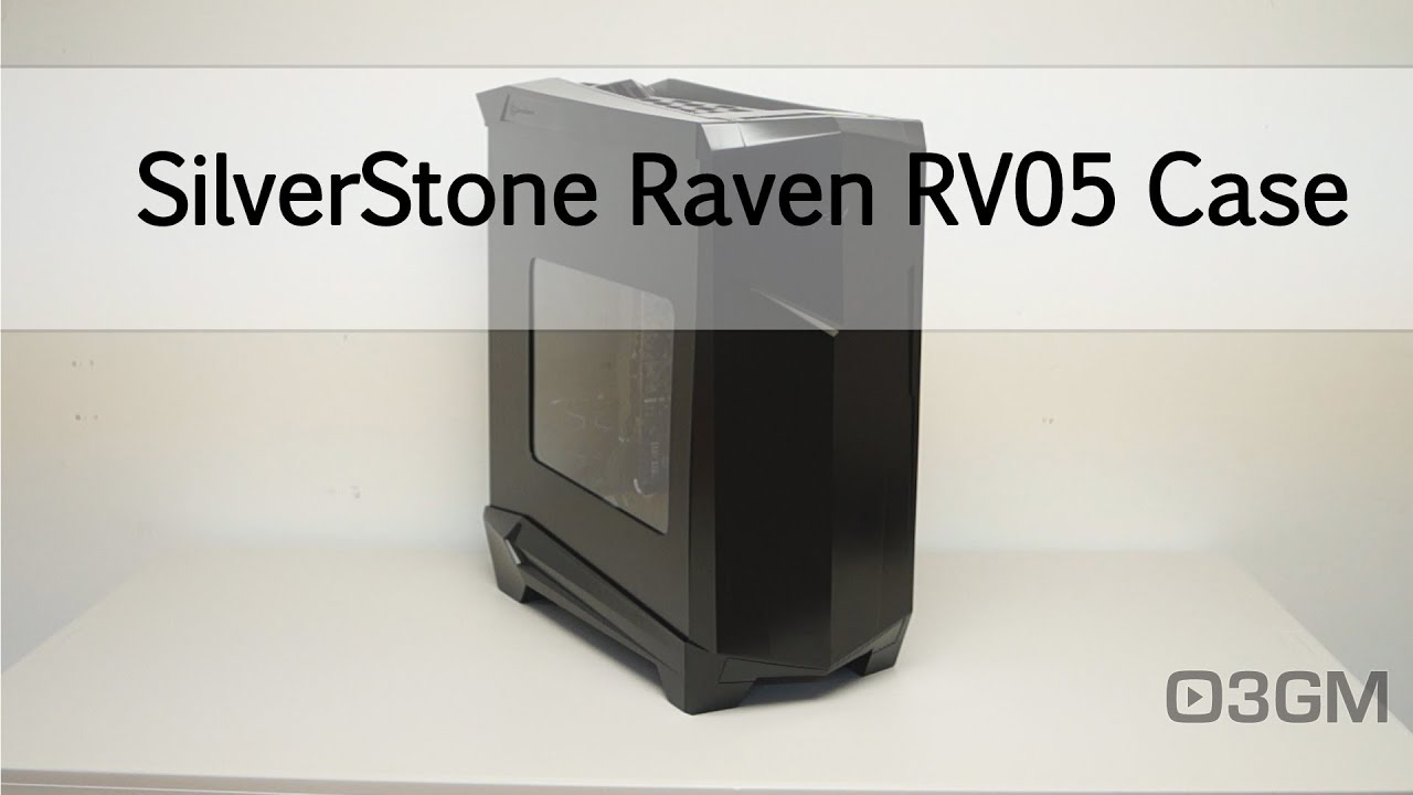 #1622 - SilverStone Raven RV05 Case Video Review