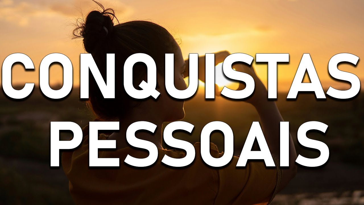 CONQUISTAS PESSOAIS E AUTOVALORIZA&Ccedil;&Atilde;O
