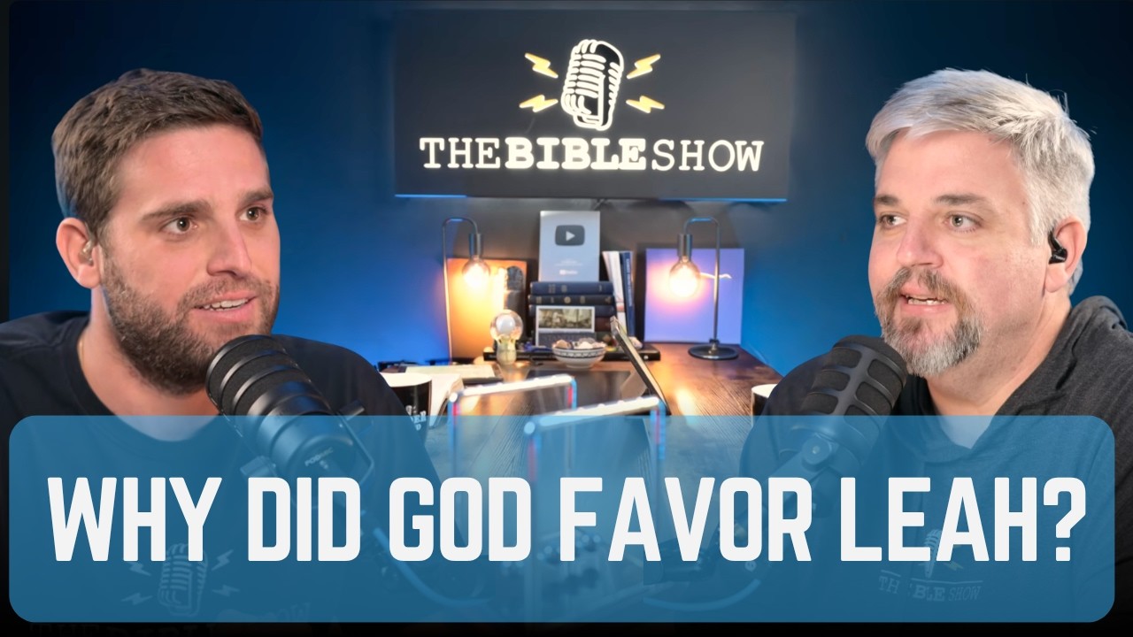 Ep 54. Genesis 29: Why Did God Favor Leah?