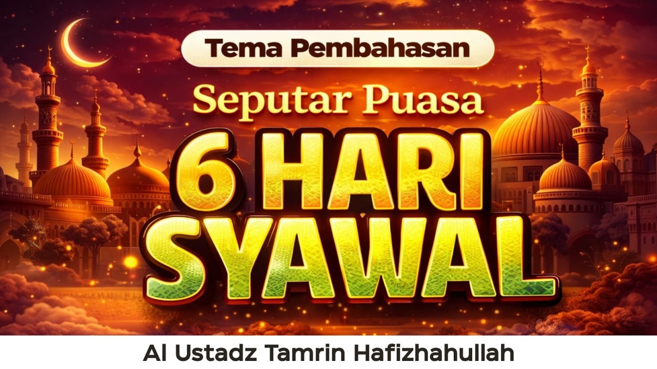 Seputar Puasa 6 Hari Syawal | Al Ustadz Tamrin Hafizhahullah | 31/03/26