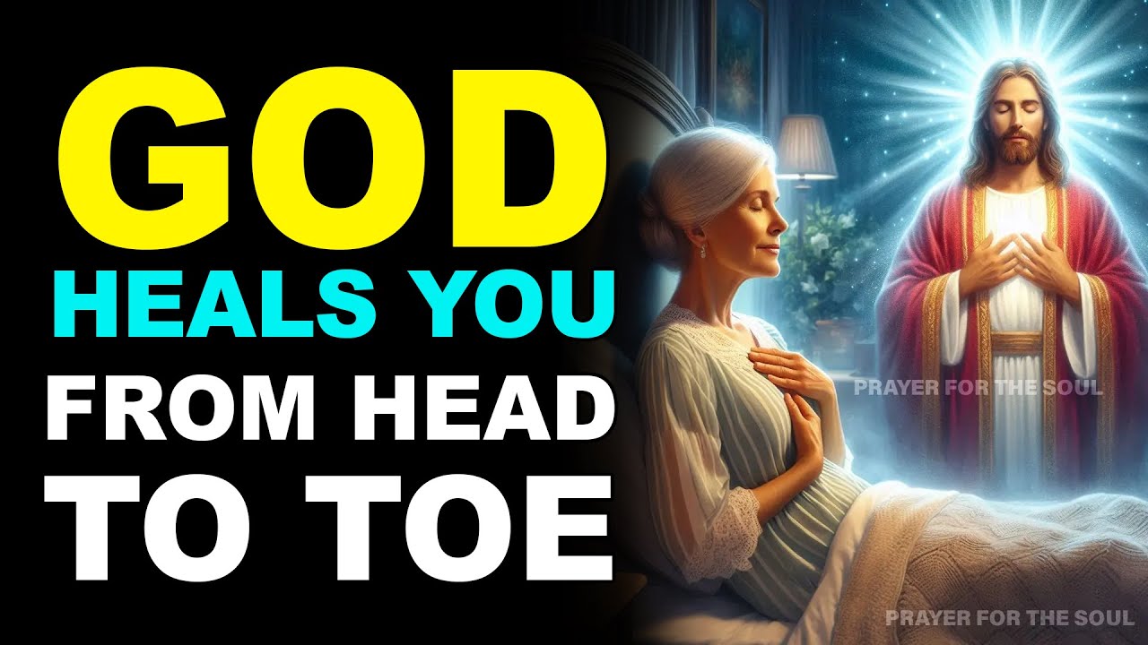 GOD TOUCHES YOU FROM HEAD TO TOE | HEALING PRAYER