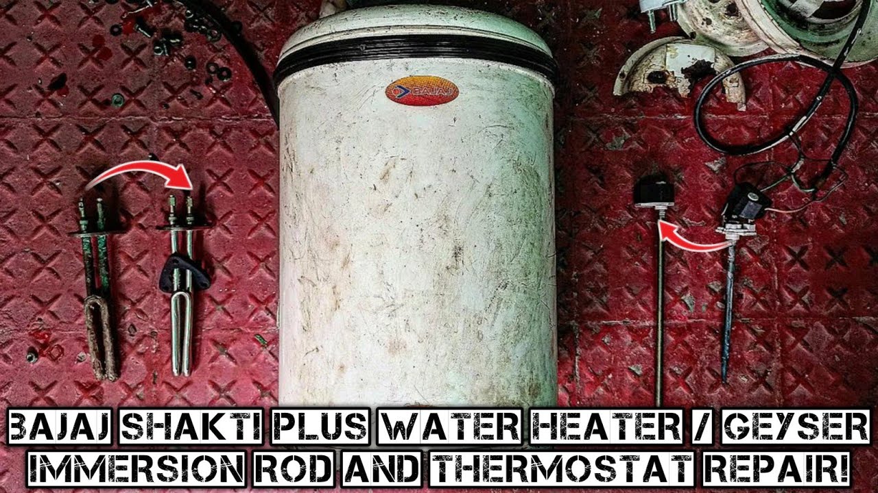 Bajaj Shakti Plus Water Heater / Geyser Immersion Rod And ThermoStat Repair! Repair Bajaj Geyser
