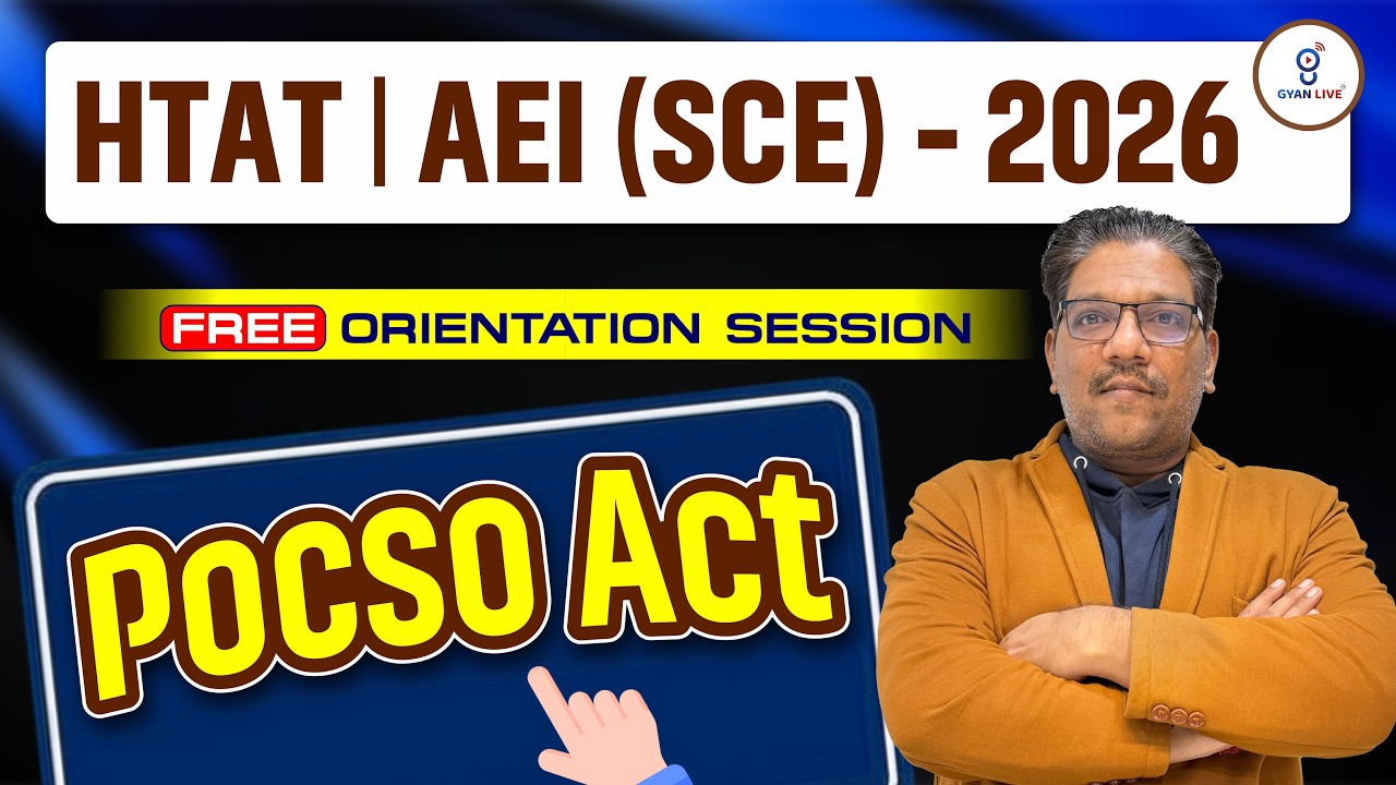 HTAT | AEI (SCE) - 2026 | POCSO ACT | FREE ORIETATION SESSION |  LIVE@04pm #gyanlivetat #htat #aei