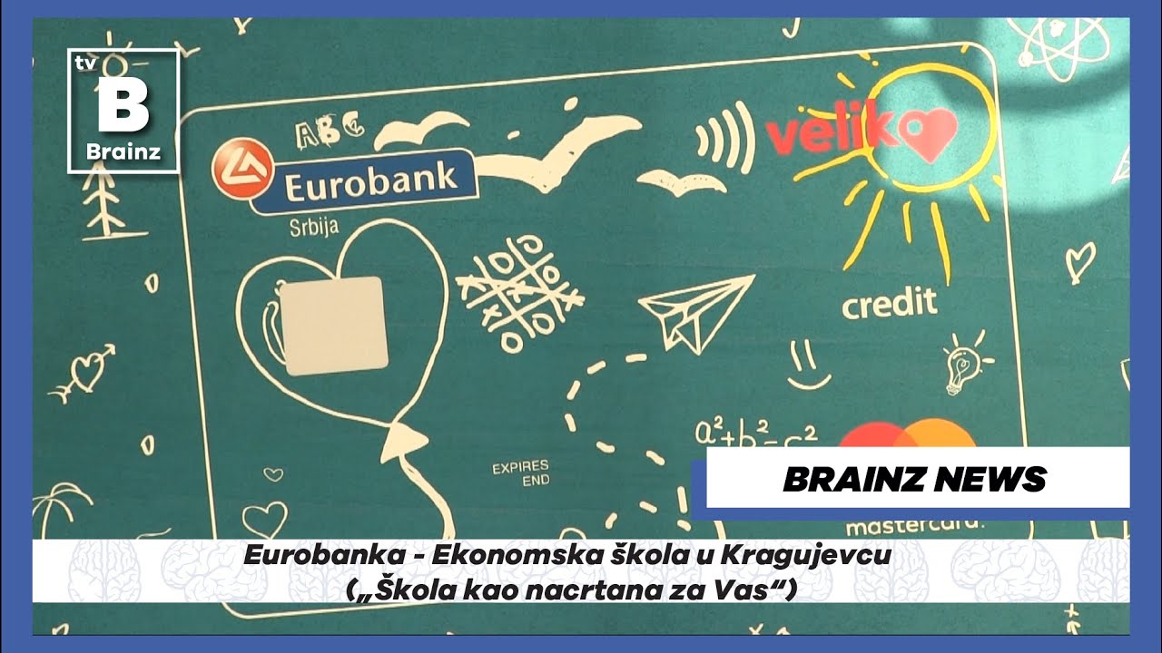 Brainz News - Eurobanka - Ekonomska škola u Kragujevcu („Škola kao nacrtana za Vas“)