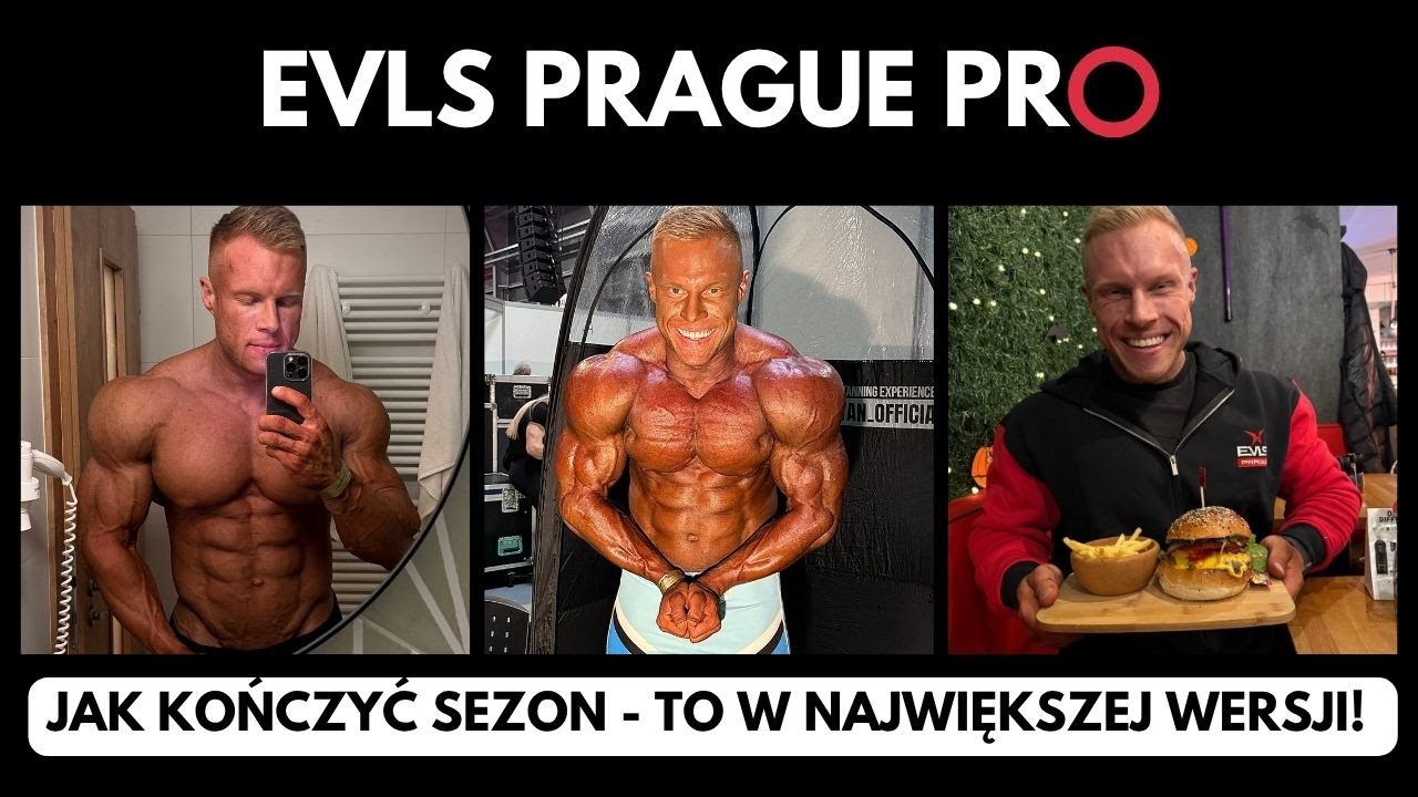 EVLS PRAGUE PRO ⭕️ SHOW DAY! - KOŃCZĘ SEZON Z FORMĄ ŻYCIA / ŁADOWANIE BURGEREM?! DUŻO JEDZENIA..🍔