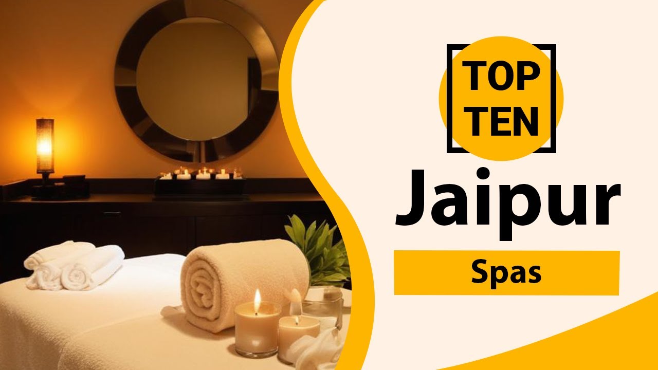 Top 10 Best Spas in Jaipur | Jaipur Best Spas | Jaipur Spas | India