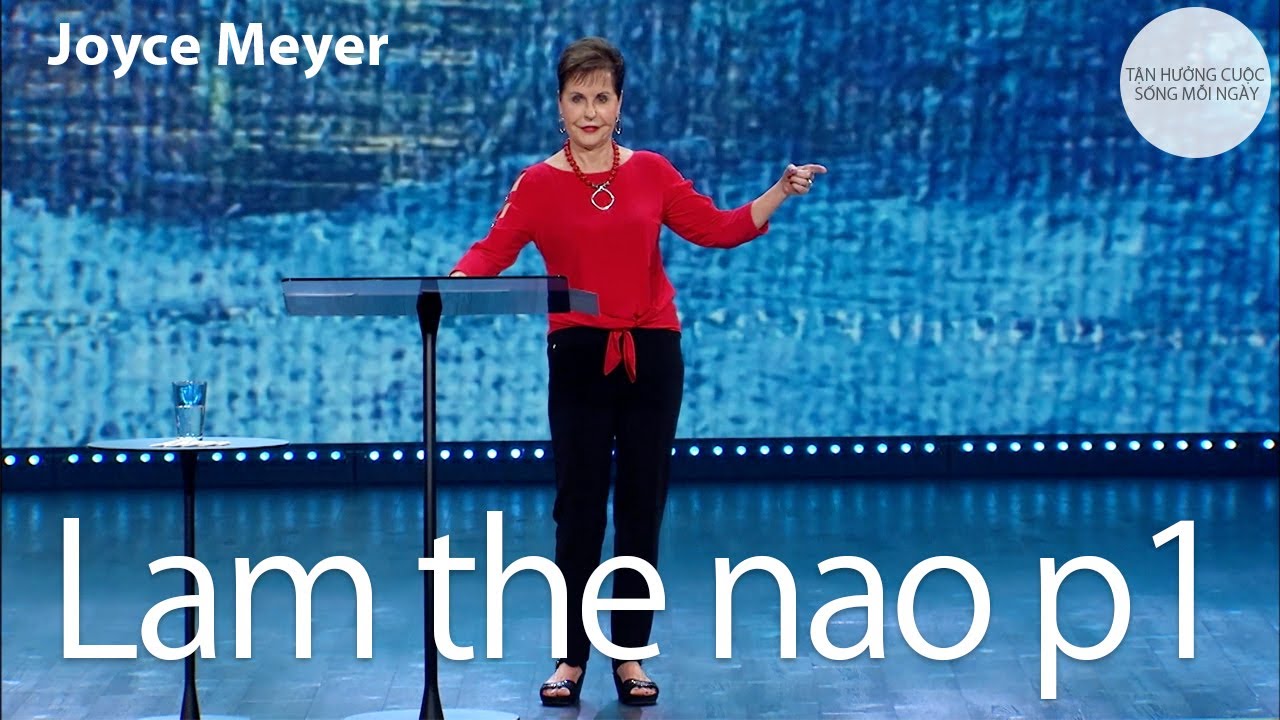 Lam the nao p1 | Joyce Meyer