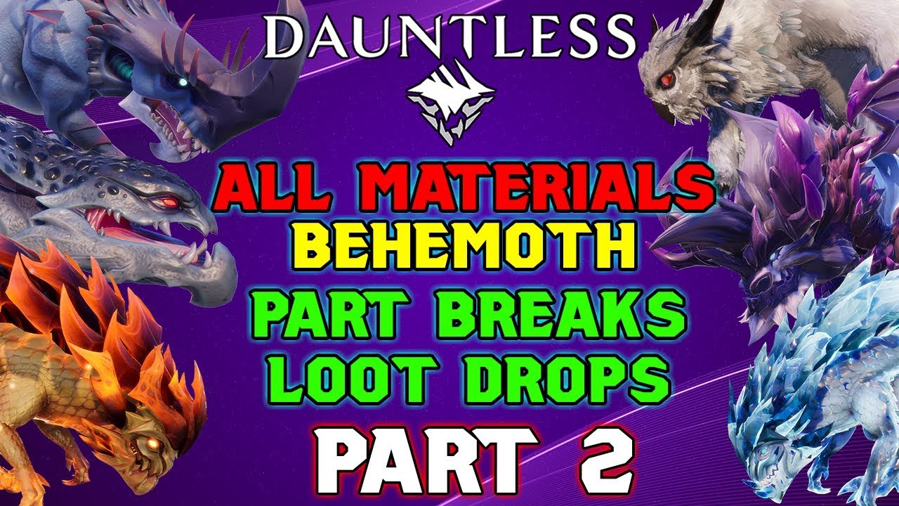 ALL BEHEMOTH MATERIALS, PART BREAKS & DROPS Part 2 - Dauntless Patch 0.8.2