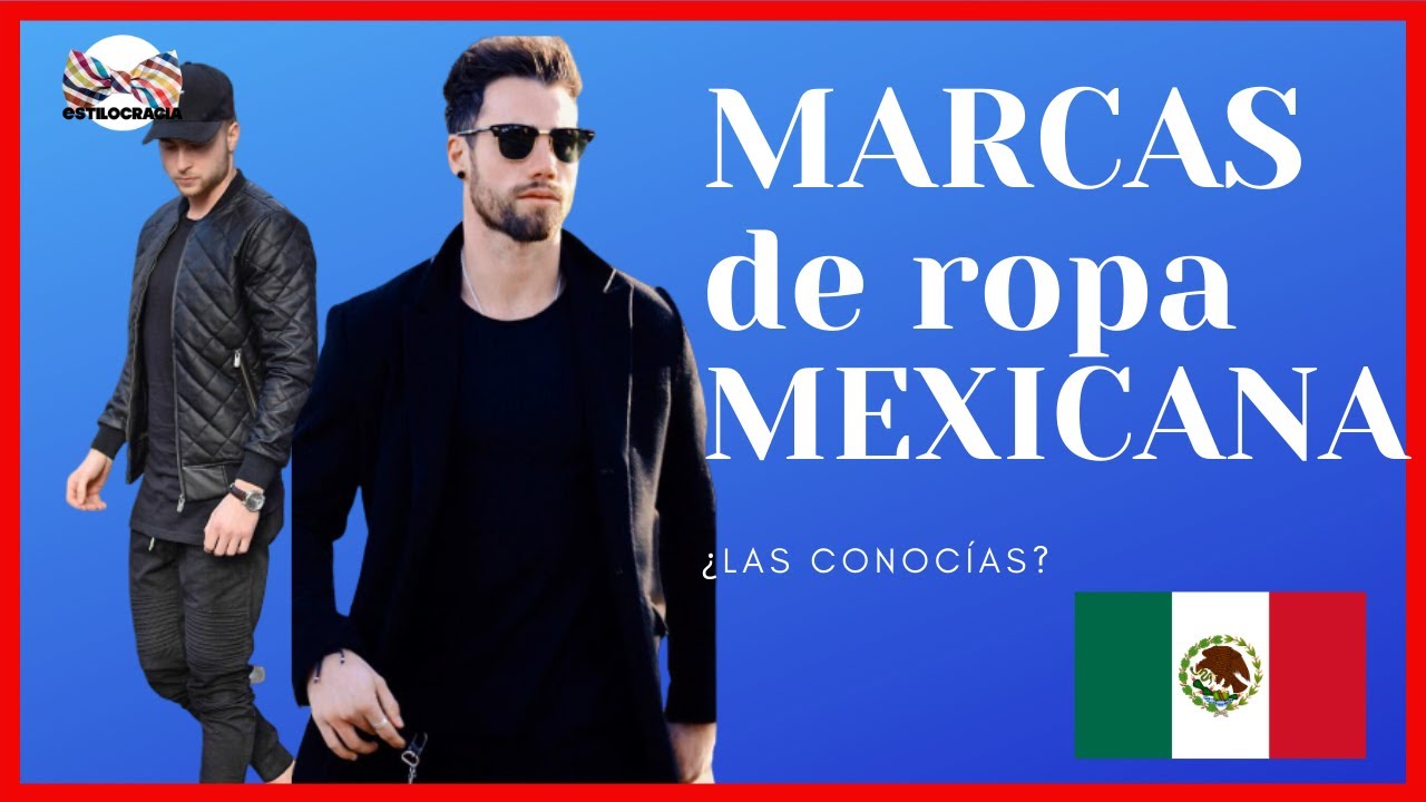 LAS 7 MEJORES MARCAS DE ROPA MEXICANA: ESTILO POR UN MEJOR PRECIO