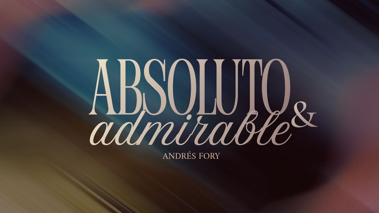 Absoluto & Admirable - Andrés Fory