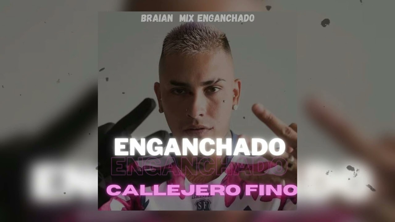 ENGANCHADO CALLEJERO FINO-BRAIAN MIX