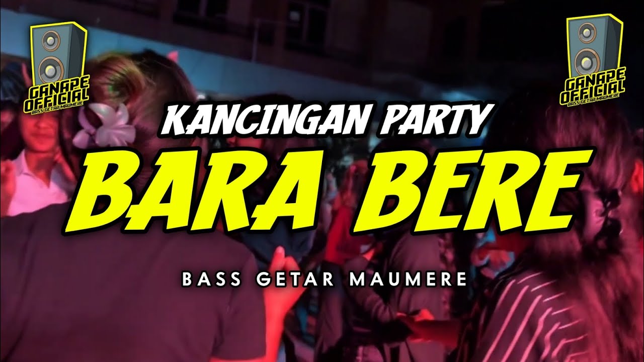 KANCINGAN PARTY 🚀 BARA BERE  - BASS GETAR MAUMERE🍊 FULL TENDA ( ADHY GANAPE ) 🔥