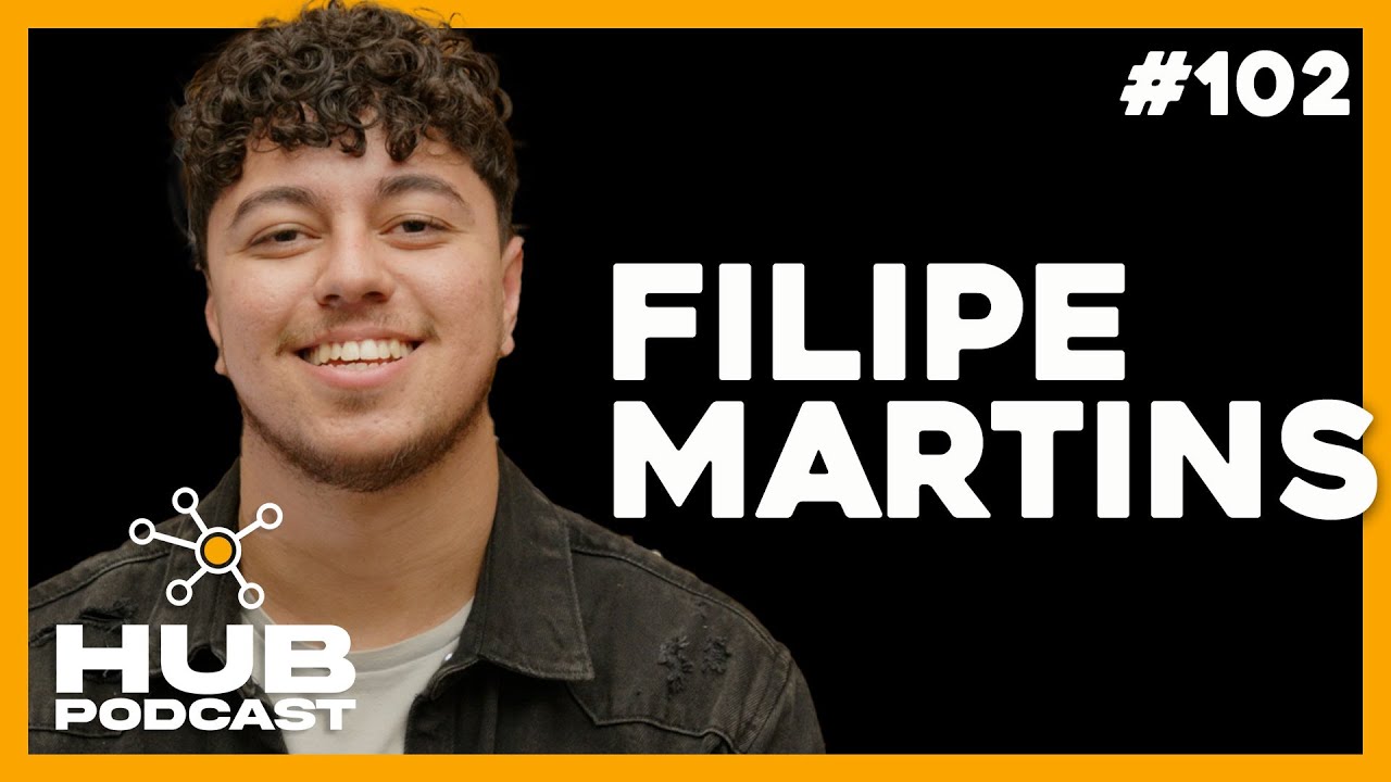 FILIPE MARTINS | HUB Podcast - EP 102