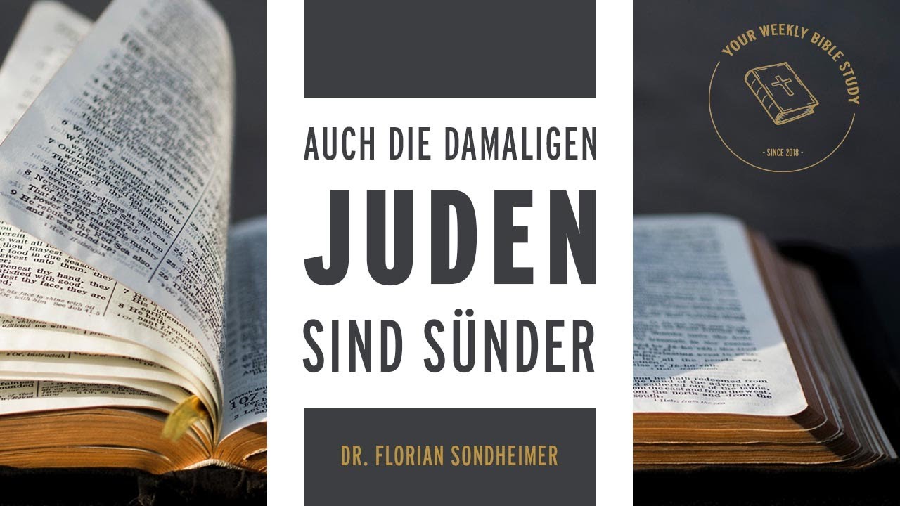 #01-Röm-07 Auch die (damaligen) Juden sind Sünder (Röm 2,1-16); Auslegung | Dr. Florian Sondheimer