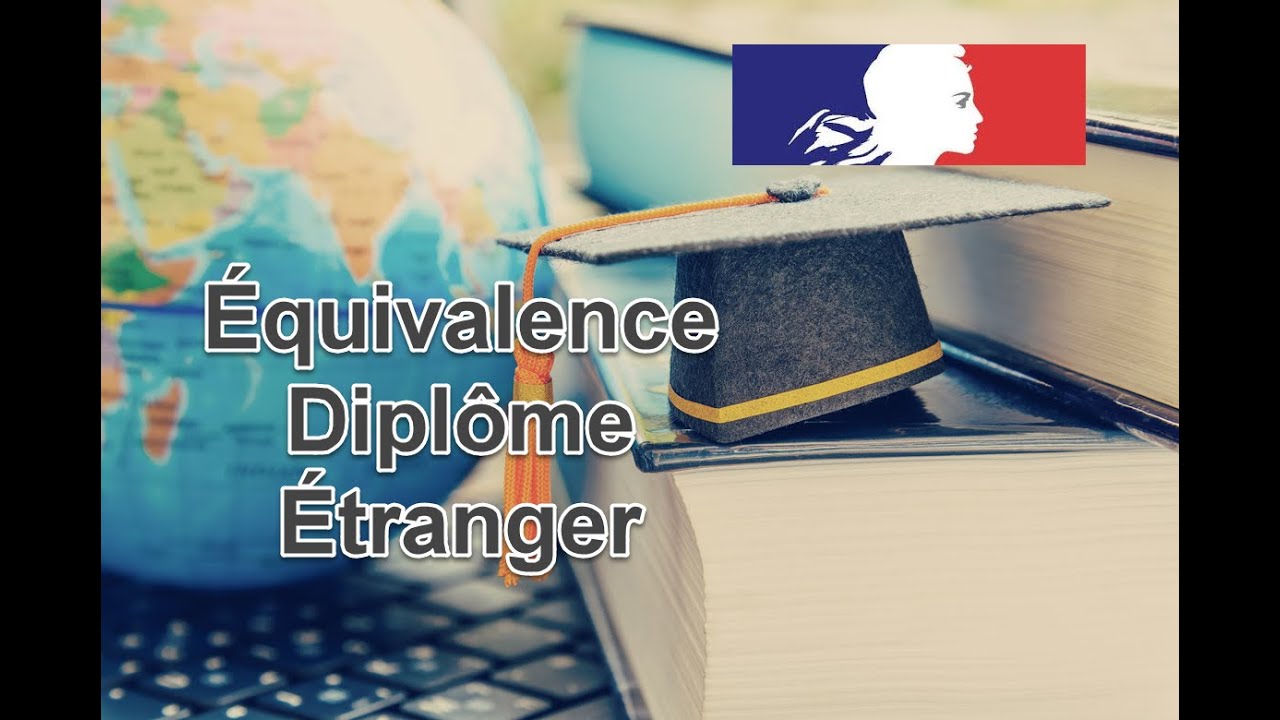 Equivalence diplôme Etranger en France - Enic Naric