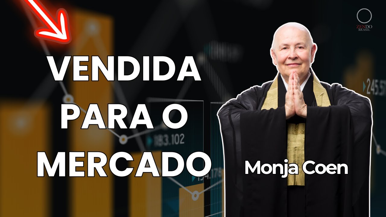 VENDIDA PARA O MERCADO: convite à reflexão com a Monja Coen #zen