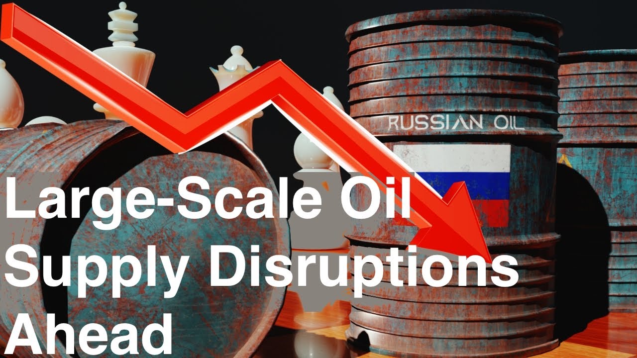 Large-Scale Oil Supply Disruptions Ahead
