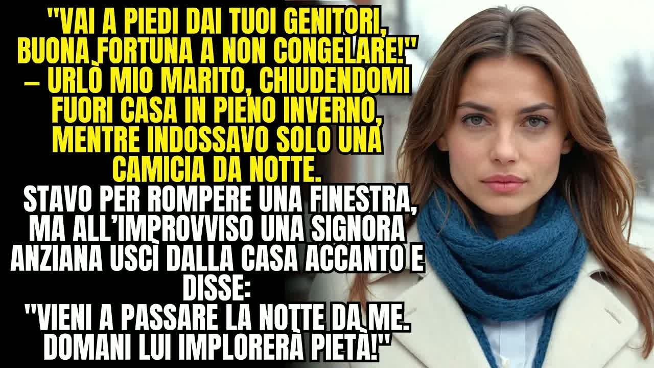 Mio MARITO mi ha cacciata di casa per farmi GELARE IN STRADA, ma la vicina anziana mi ha aiutata