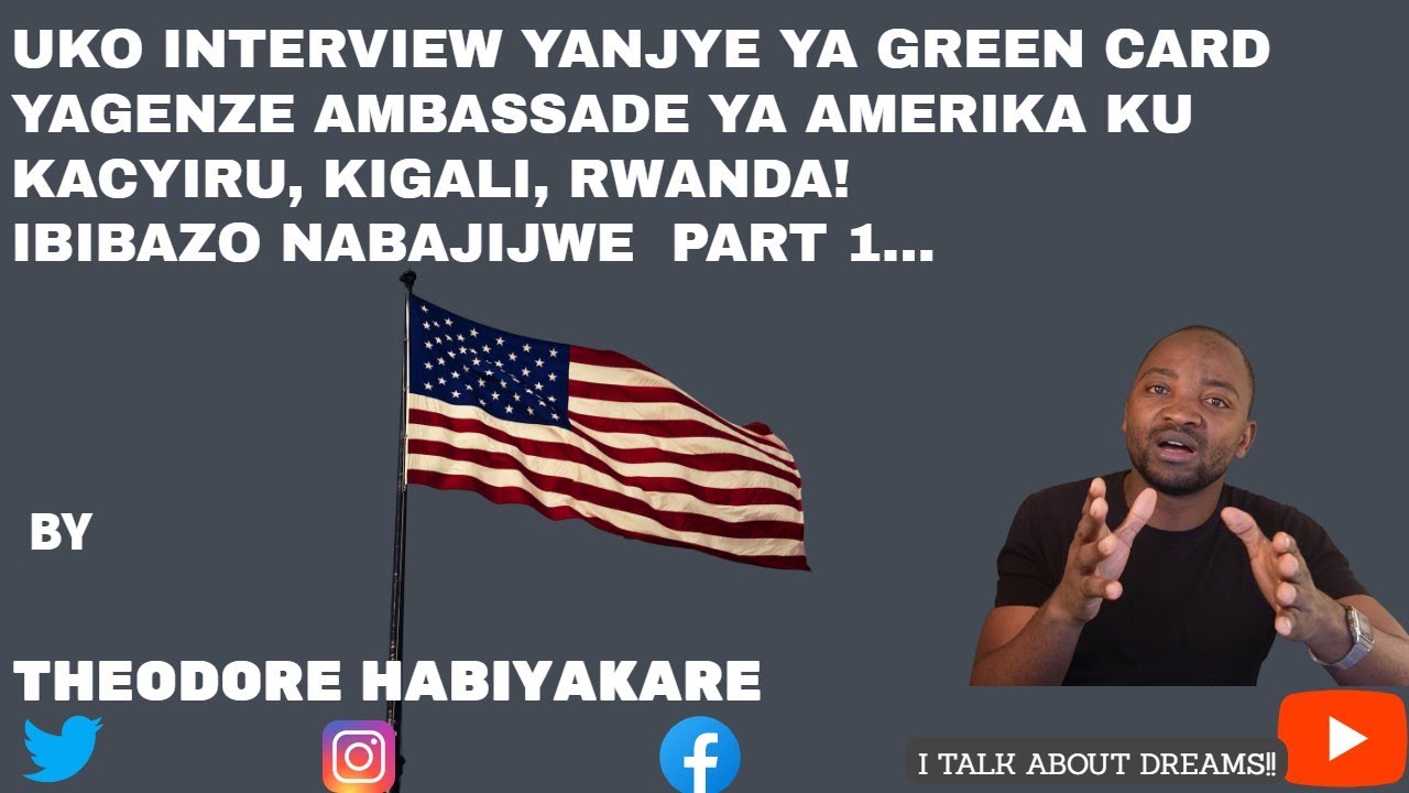 MU CYUMBA CYA INTERVIEW YA DIVERSITY VISA AKA GREEN CARD! IBIBAZO CONSULAR YAMBAJIJE! PART 1