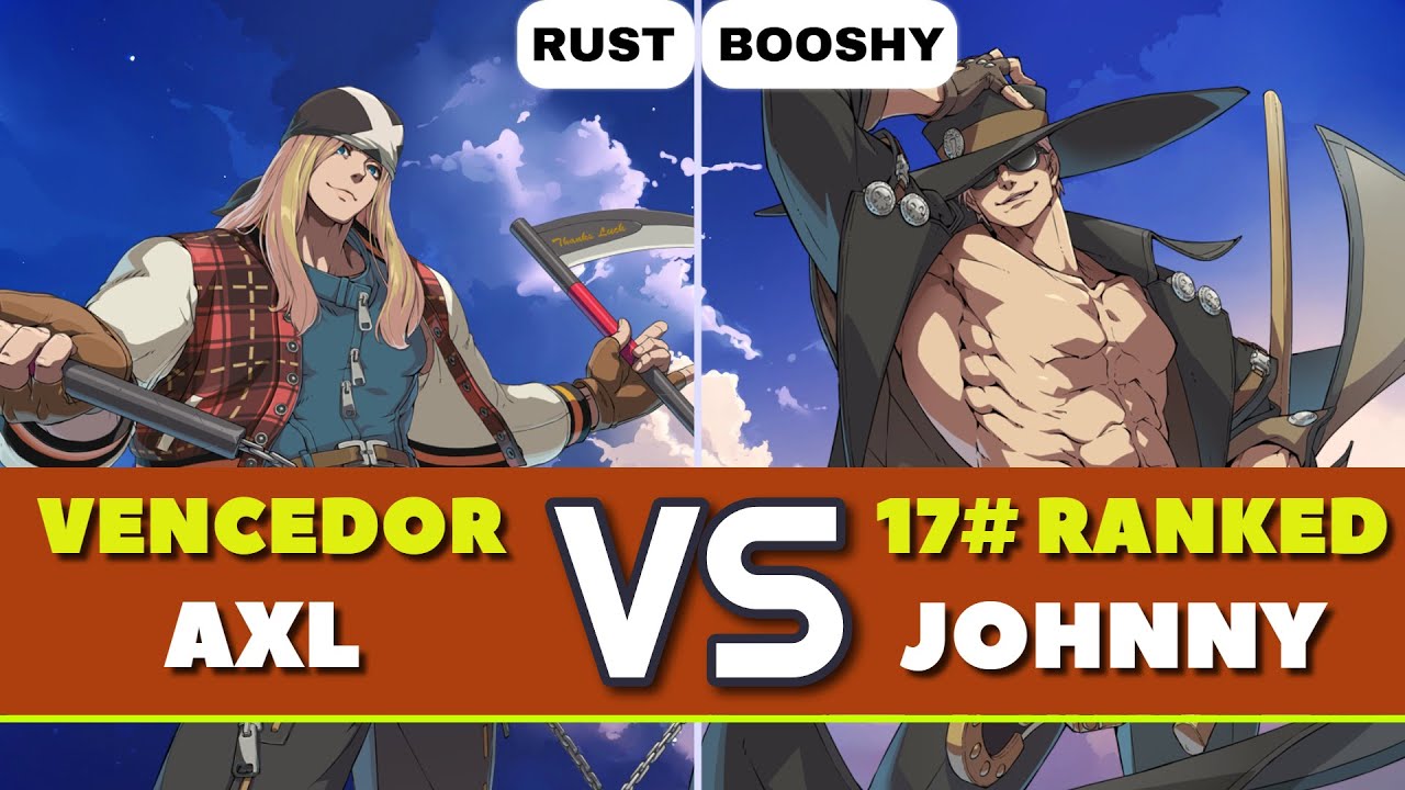 GGST LATAM | Rust (Vencedor Axl) vs BooShy (#17 Johnny). Gameplay Nivel Alto