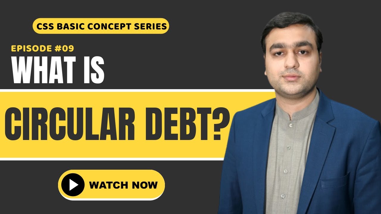 What is Circular Debt? CSS Basic Concept Series EP #09