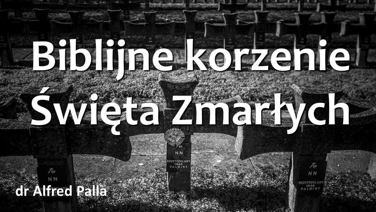 Biblijne korzenie Święta Zmarłych - dr Alfred Palla