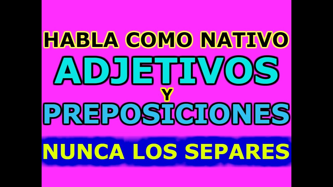 ADJETIVOS + PREPOSICIÓN. LISTA DE LOS MAS COMUNES EN INGLÉS