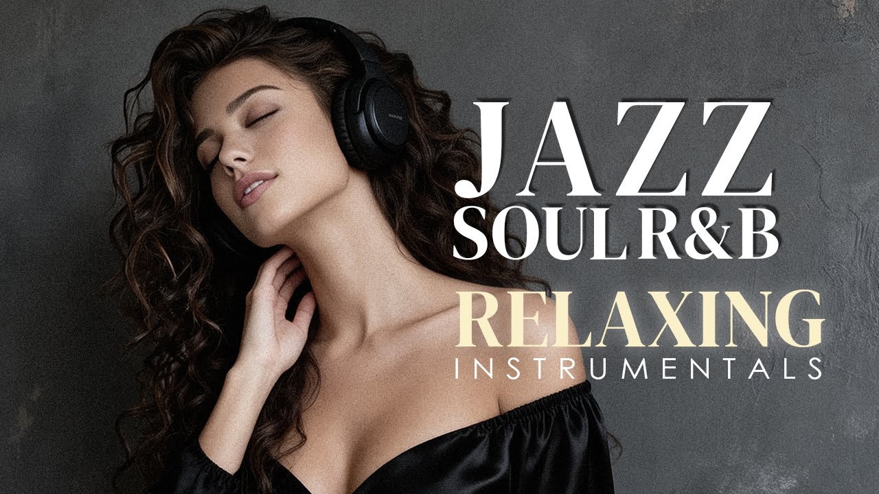 Smooth Jazz & Soulful R&B Mix Perfect Background for Work & Relaxation