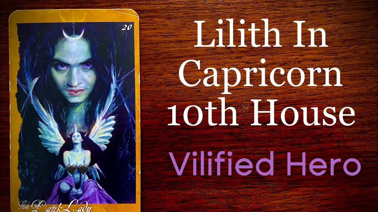 Lilith In Capricorn 10th House - Vilified Hero