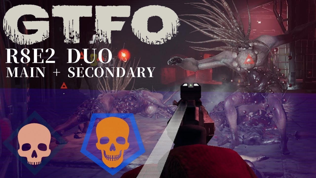 GTFO R8E2(Secondary) Duo 