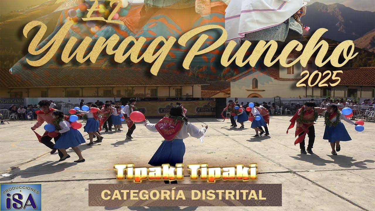 TIPAKI TIPAKI - HUANCAVELICA - LLAPAN YAWAR - CONCURSO LLANTULLAY TUSUQ 2025 - PRODUCCIONES ISA - 4K