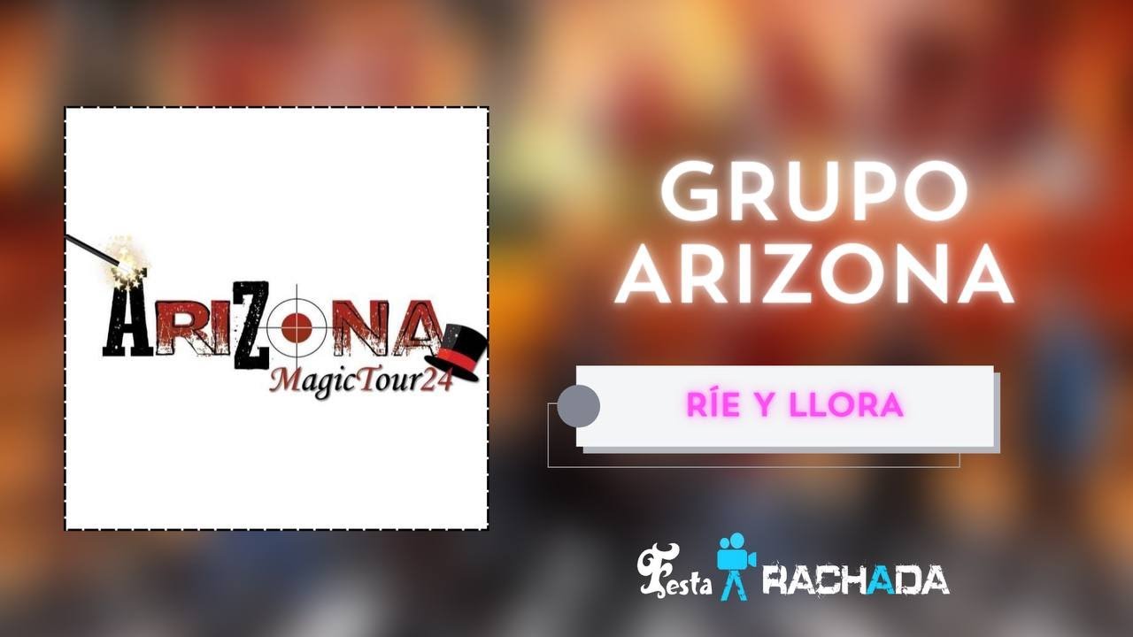 02 Rie y llora - Grupo Arizona 2024