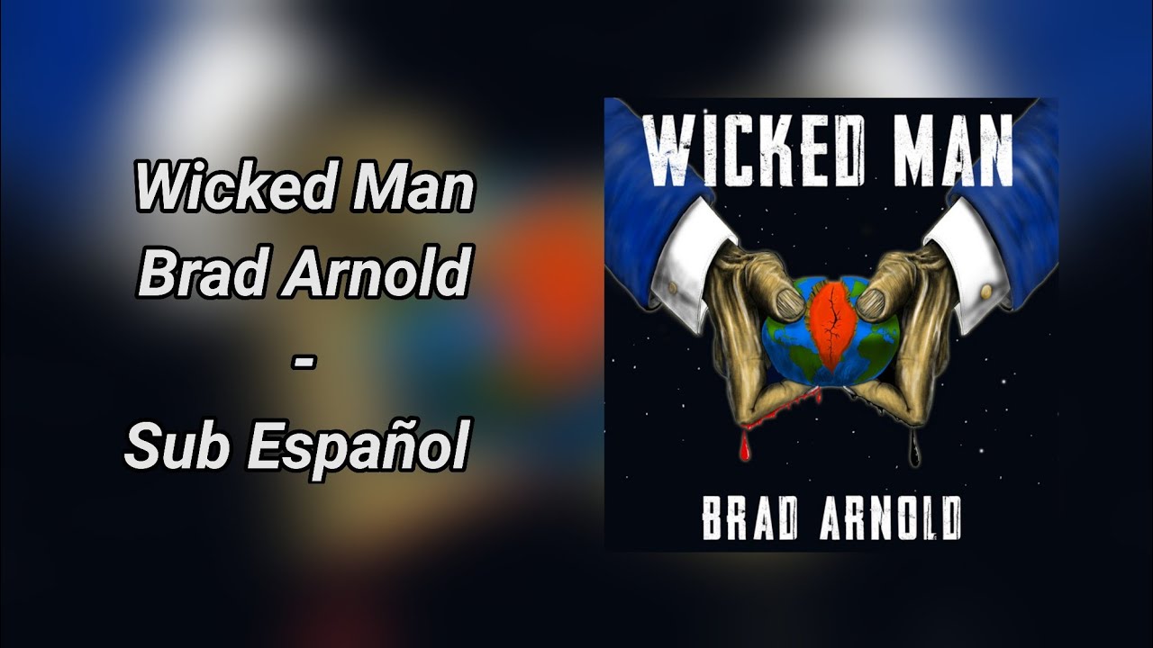 Brad Arnold - Wicked Man (Sub Español - Lyrics)