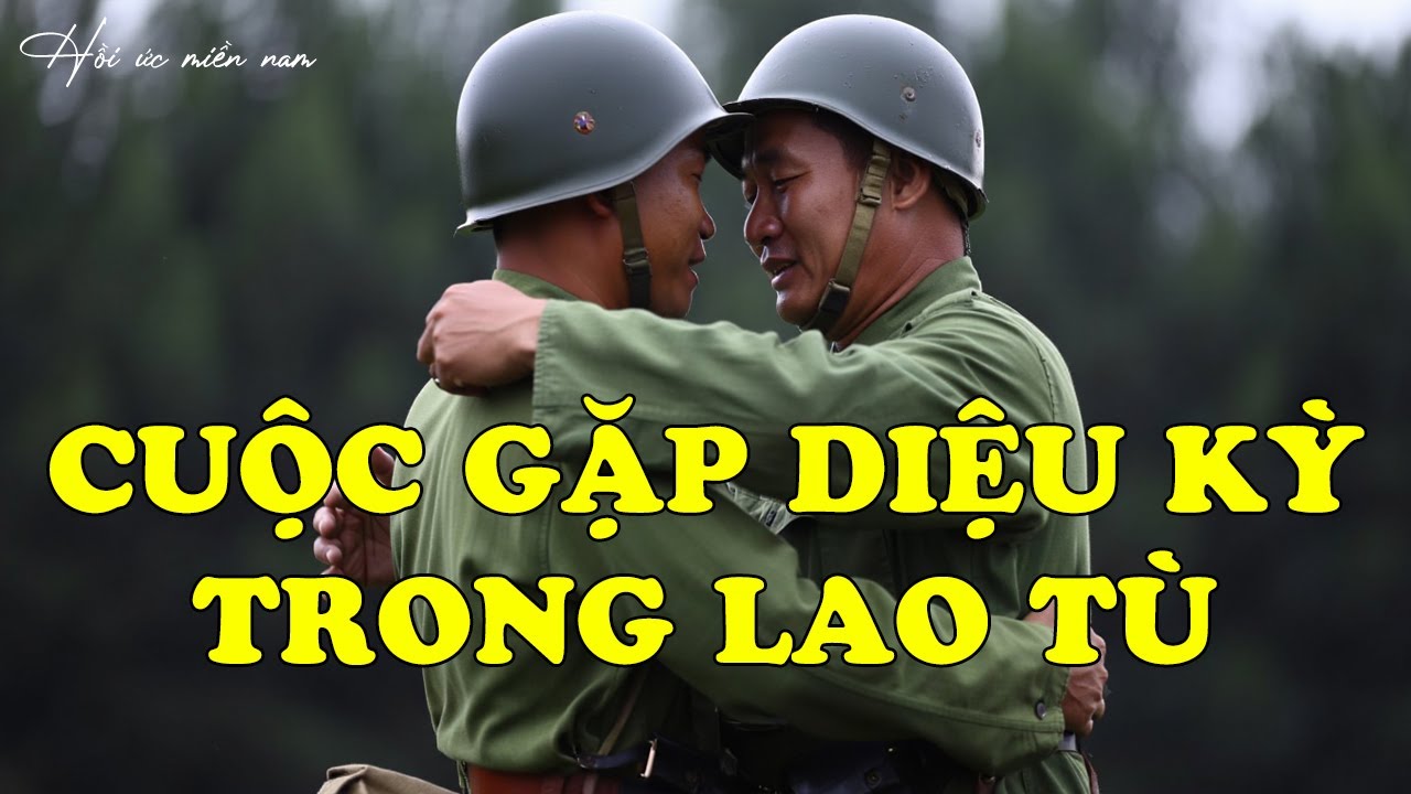 Cuộc Gặp Diệu Kỳ Trong Lao Tù | Hồi Ức Miền Nam | Hồi Ký Miền Nam