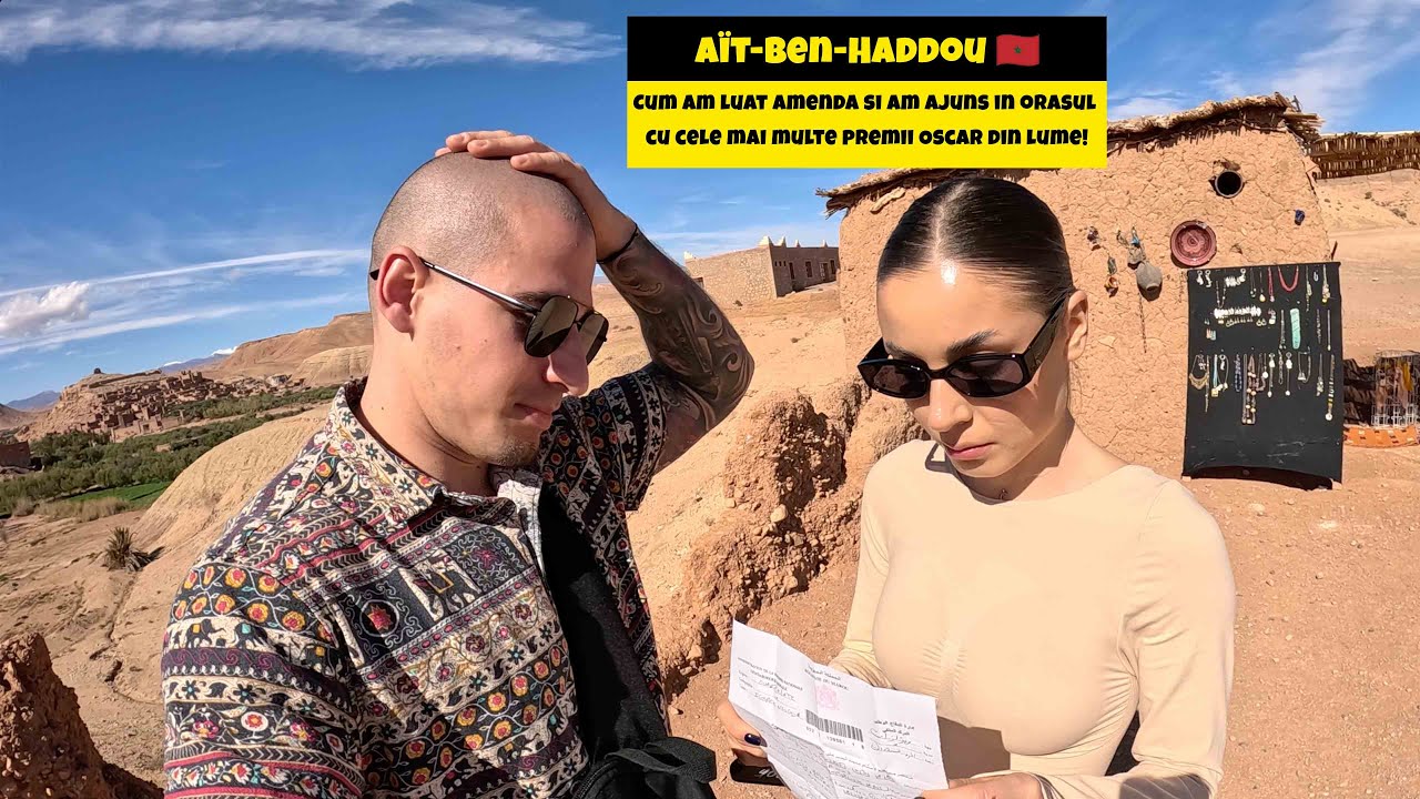 Cum am luat amenda si am ajuns in orasul cu cele mai multe premii Oscar din lume! Ait ben Haddou
