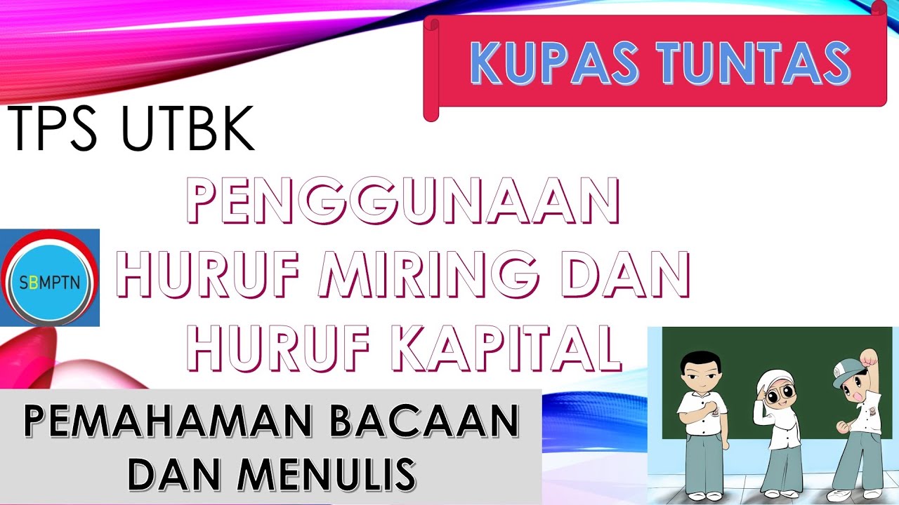 Kupas Tuntas Penggunaan Huruf Miring dan Huruf Kapital TPS UTBK
