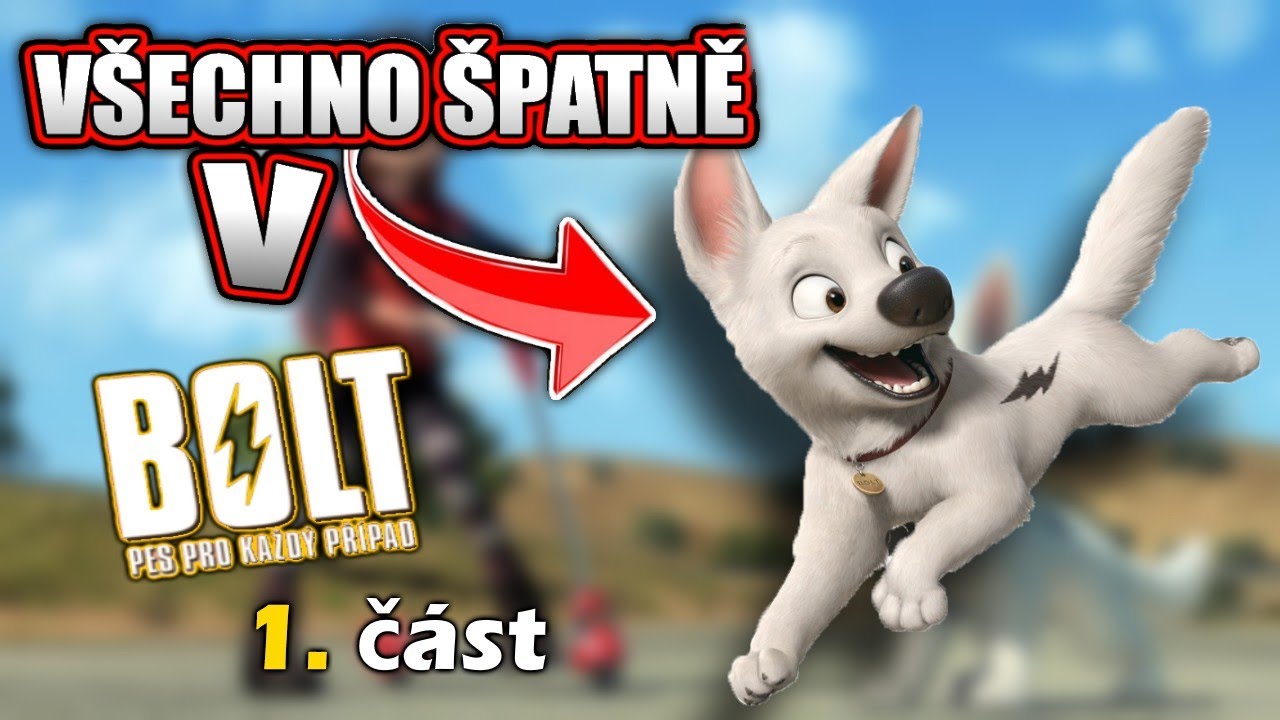 Všechno Špatně v Bolt - 1. Část