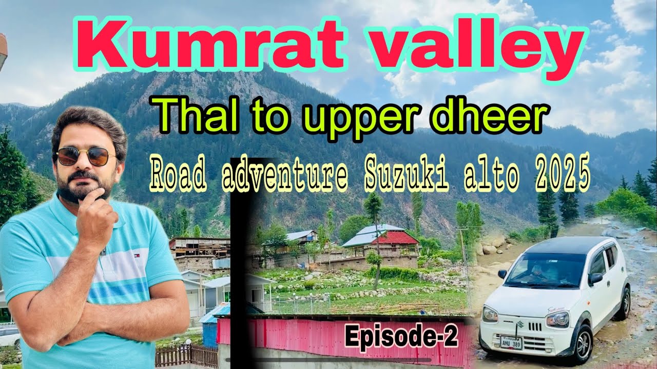 KUMRAT VALLEY ROAD CONDITION |Thall to upper dheer | latest update 2025 suzuki alto | episode-2.