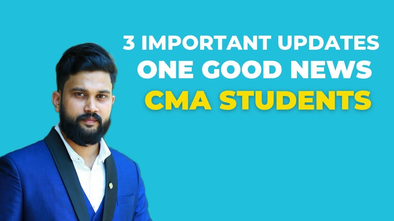 3 Important Update🔥 & One Good News😍 for CMA students