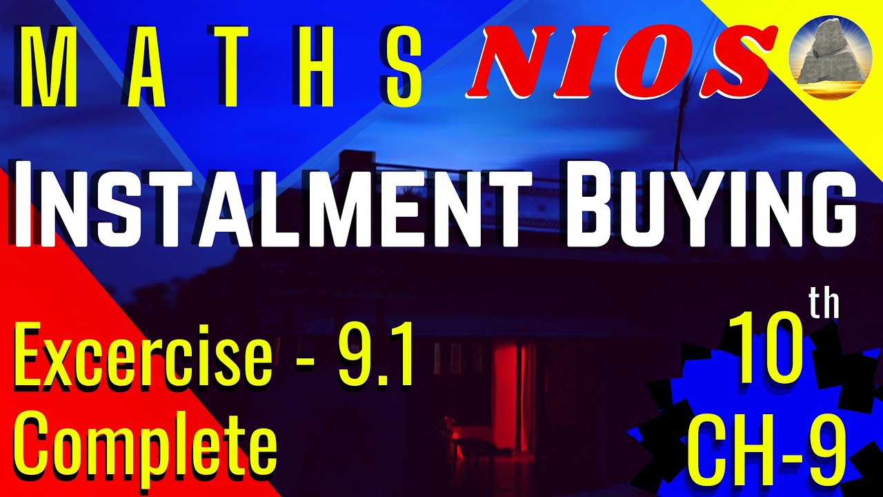 Nios, Class-10,Ch-9, Instalment Buying,Ex-9.1, Complete.